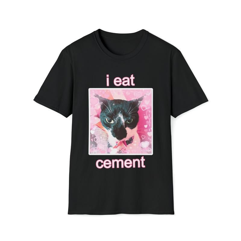 I Eat Cement Cat Unisex Style  T-shirt, sweater and Hoodie Sweatshirt | TeeBloomCo.com