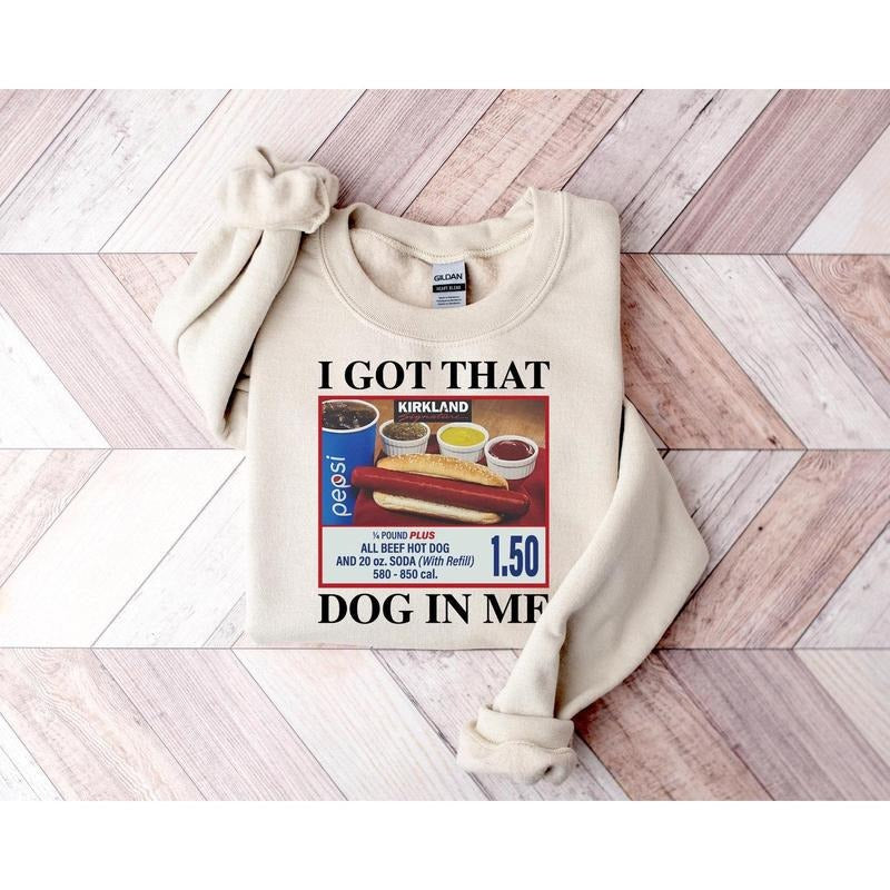 I Got That Dog In Me Shirt, Funny Meme Shirt, Hot Dog Sweatshirt, Funny Shirt, Food Lover Shirt, Hot Dog Lover Gift, Dank...