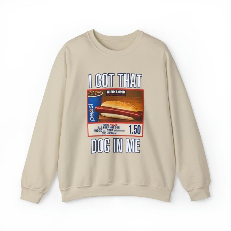 I Got That Dog In Me Sweatshirt, Costco Hot Dog Shirt Hoodie | TeeBloomCo.com