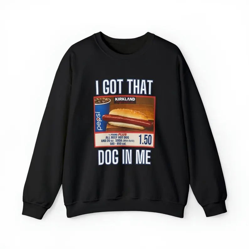 I Got That Dog In Me Sweatshirt, Costco Hot Dog Shirt, Costco Hot Dog and Soda Combo With Quote For Men Women Hoodie