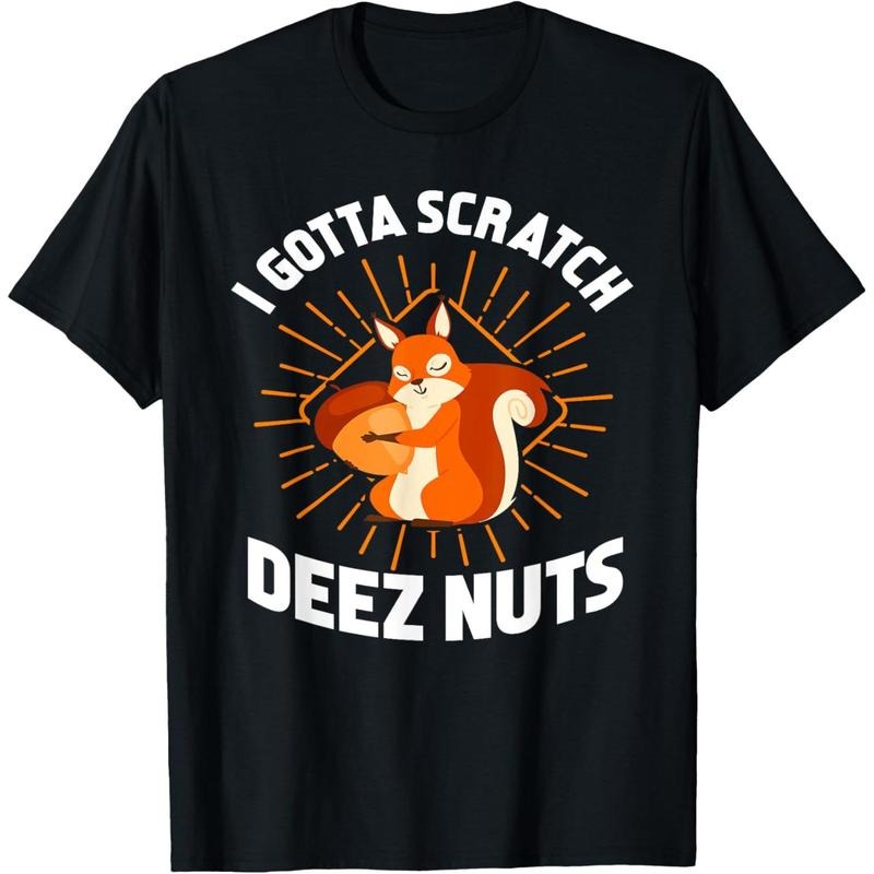 I Gotta Scratch Deez Nuts - Funny Gift T-Shirt made in usa Hoodie, Sweatshirt | TeeBloomCo.com