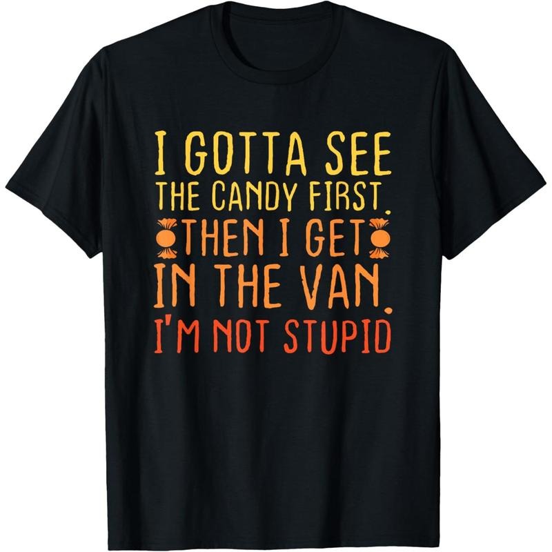 I Gotta See The Candy First. I'm Not Stupid | Creepy Adult T-Shirt made in usa Hoodie, Sweatshirt | TeeBloomCo.com
