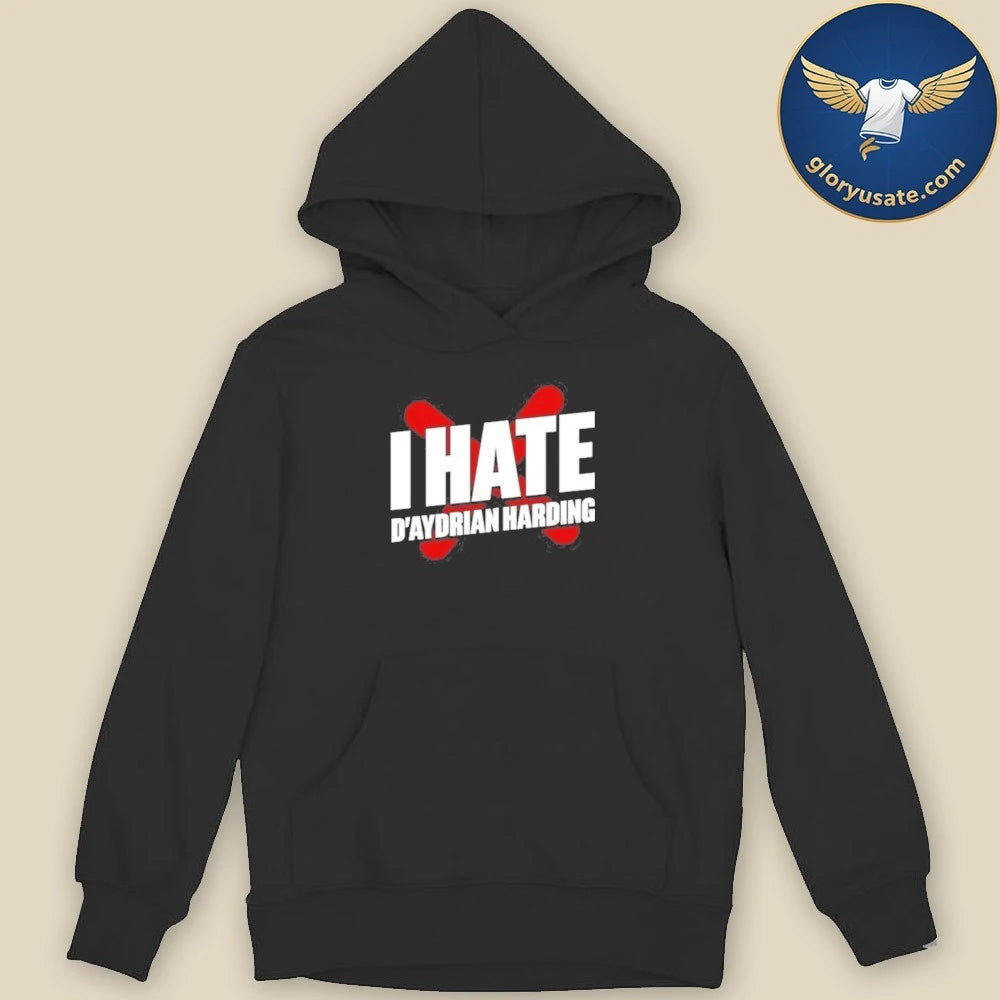 I Hate D’Aydrian Harding Shirt