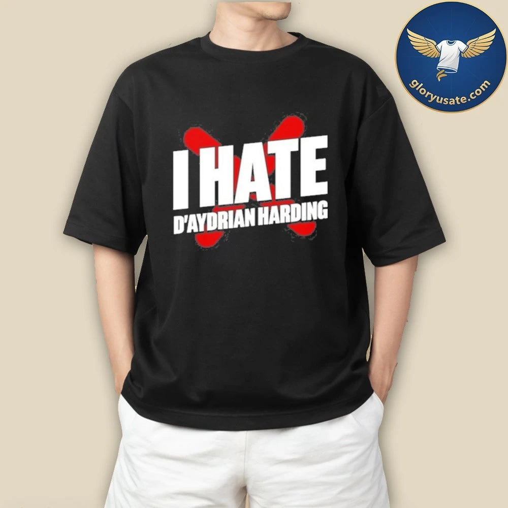 I Hate D’Aydrian Harding Shirt