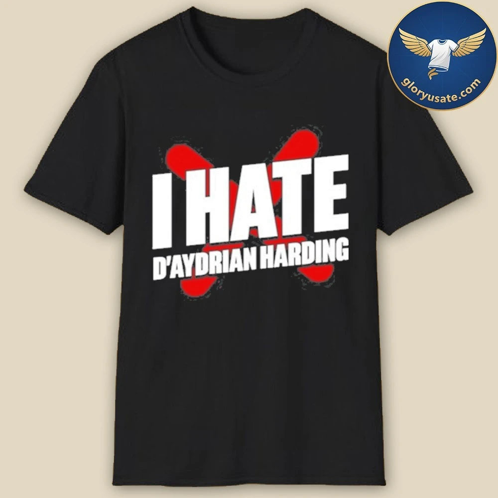 I Hate D’Aydrian Harding Shirt