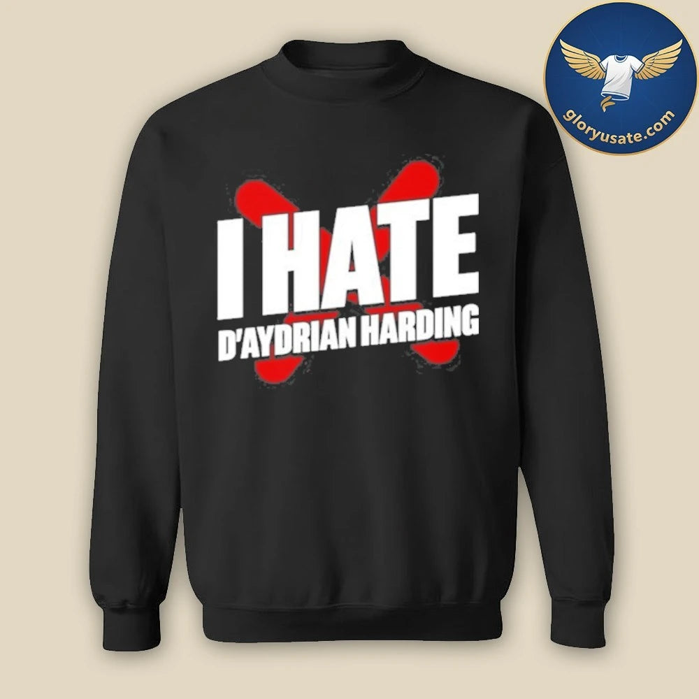 I Hate D’Aydrian Harding Shirt