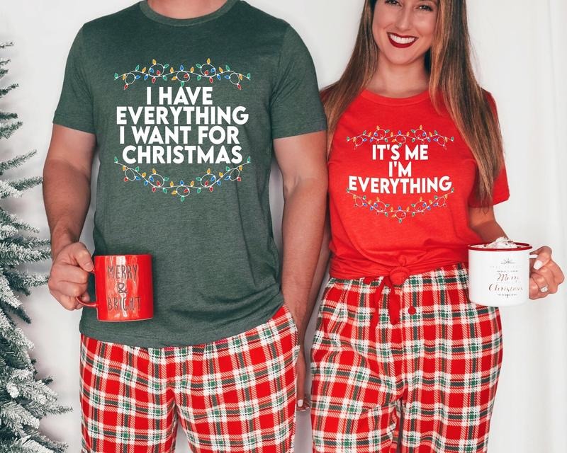 I Have Everything I Want For Christmas Shirt, It's Me I'm Everything Shirt,Couple Matching T Shirt, Funny Christmas Gift,...