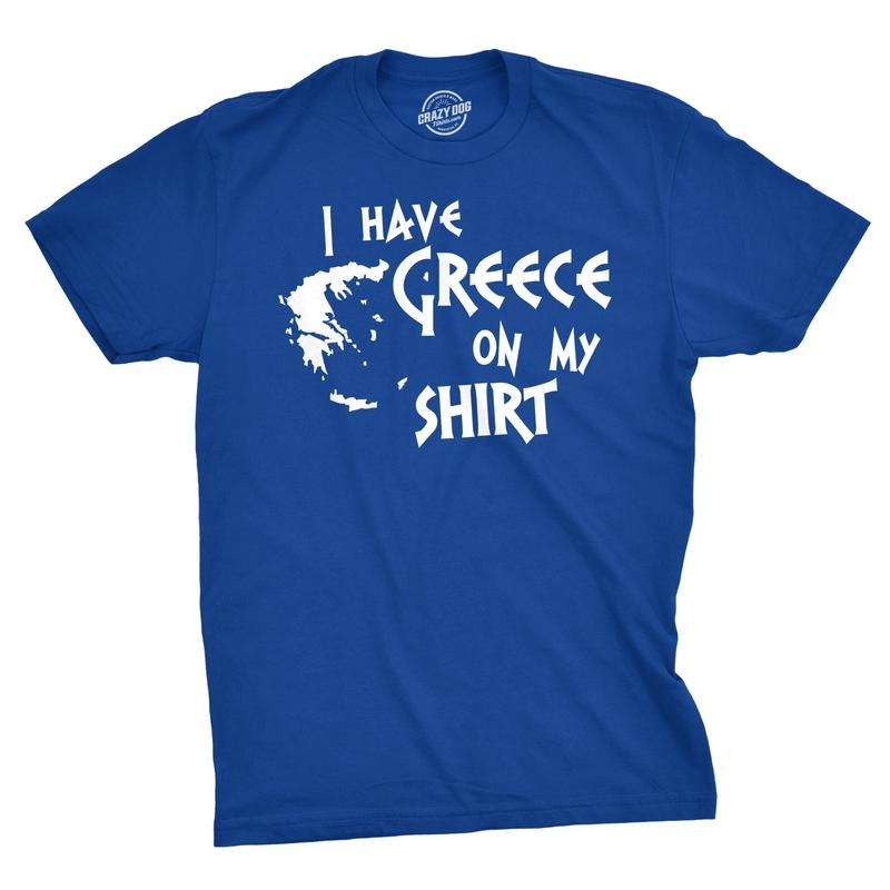 I Have Greece On My Shirt Funny Pun Geography Country Tee Mens Funny T Shirts Cool Tees Soft Stylish Casual Menswear...