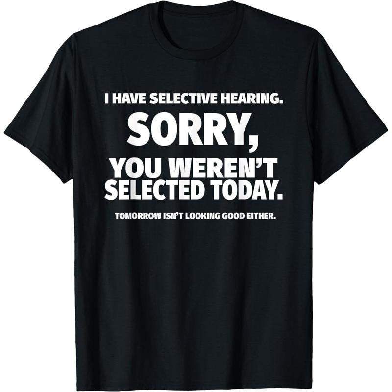 I Have Selective Hearing, You Weren't Selected Short Sleeve T-Shirt,Black, Small made in USA Hoodie, Sweatshirt