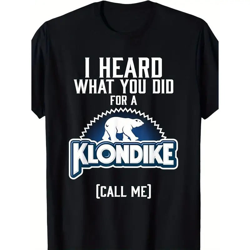I Heard What You Did for a Klondike Graphic T-Shirt - Men's Casual Cotton Black Tee with Relaxed Fit