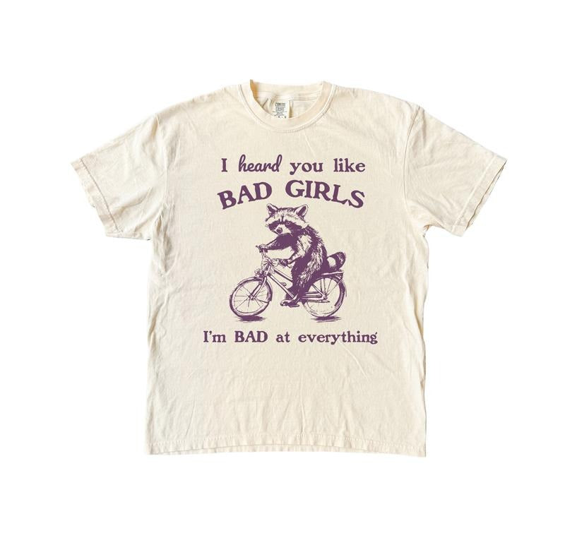 I Heard You Like Bad Girls Shirt, Possum Meme Comfort Colors Shirt Hoodie, Sweatshirt | TeeBloomCo.com
