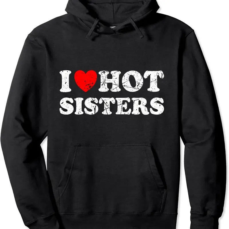 I Heart Hot Sisters I Love Hot Sisters Hoodie | Unisex Hooded Sweatshirt T-Shirts | TeeBloomCo.com