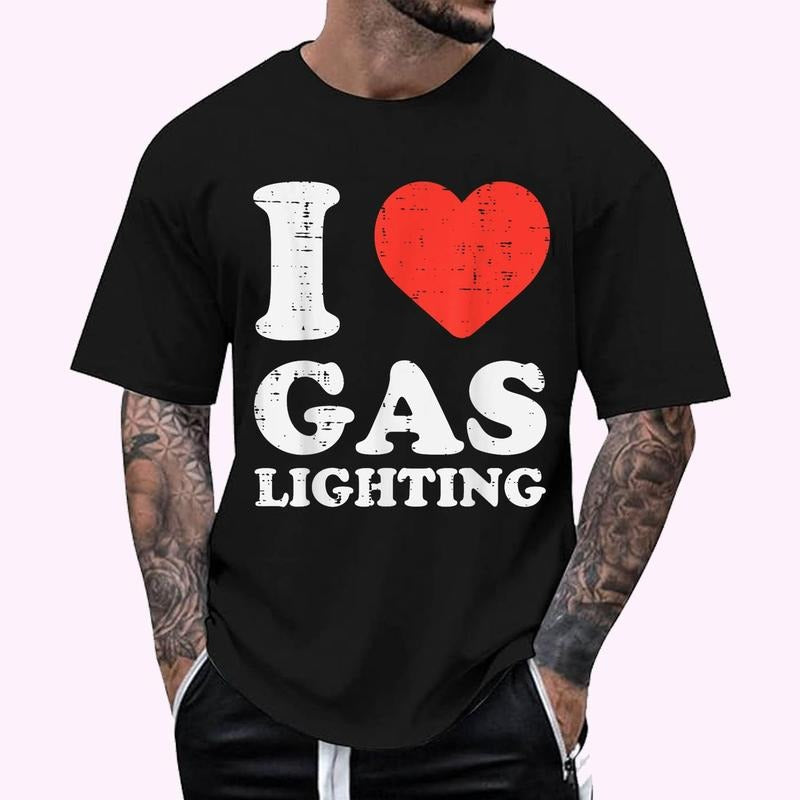 I Heart Love Gaslighting Funny Saying Gaslighter Men Women T-Shirt