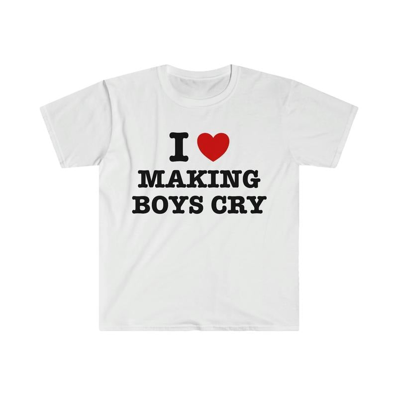 I Heart Love Making Boys Cry Funny Sassy Meme T Shirt  T-shirt, sweater and Hoodie Sweatshirt | TeeBloomCo.com