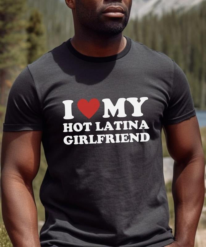 I Heart My Hot Latina Girlfriend Custom I Heart T-Shirt Gift for Him Custom Sweatshirt Valentine's Day Matching Couple...