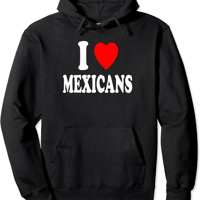 I Heart (Love) Mexicans Hoodie | Unisex Hooded Sweatshirt T-Shirts | TeeBloomCo.com