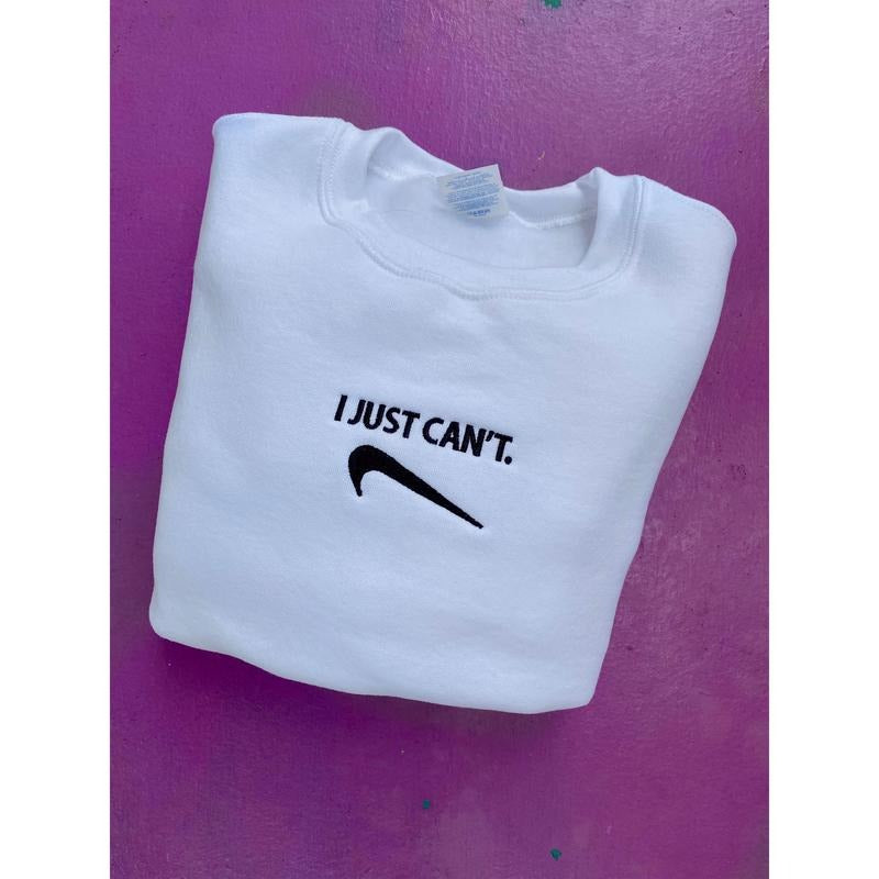 I Just Can't Embroidered Sweatshirt T-Shirts, Hoodie | TeeBloomCo.com