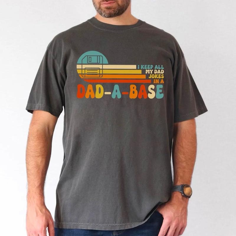 I Keep All My Dad Jokes In A Dad-a-base Shirt, New Dad Shirt, Funny Dad Tee, Father's Day Shirt, Best Dad Ever...