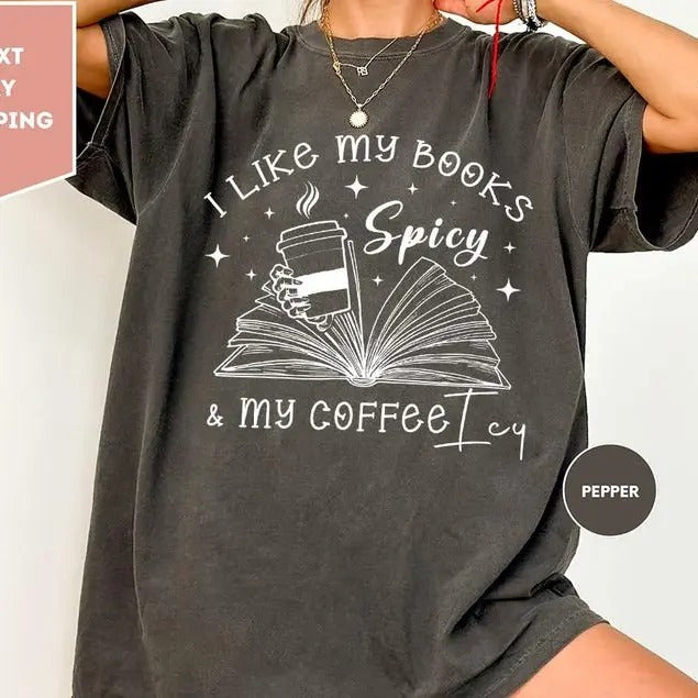 I Like My Books Spicy and My Coffee Icy Shirt, Spicy Books Shirt, Iced Coffee Shirt, Book Lover Gift Shirt, Smut Lovers...