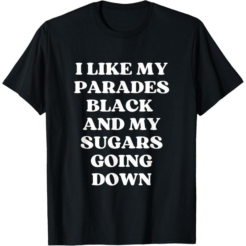 I Like My Parades Black & My Sugars Going Down Funny Emo Tee T-Shirt made in USA Hoodie, Sweatshirt | TeeBloomCo.com