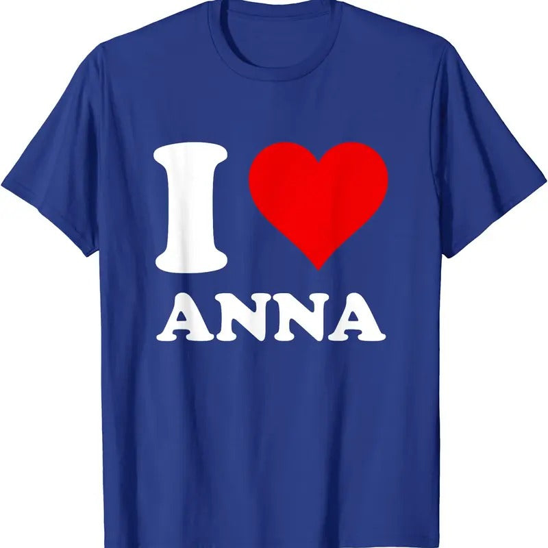 I Love Anna T-Shirt | Unisex Cotton Tee, Size S-5XL Hoodie, Sweatshirt | TeeBloomCo.com