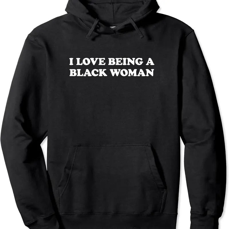 I Love Being A Black Woman History Pullover Hoodie | Unisex Hooded Sweatshirt T-Shirts | TeeBloomCo.com
