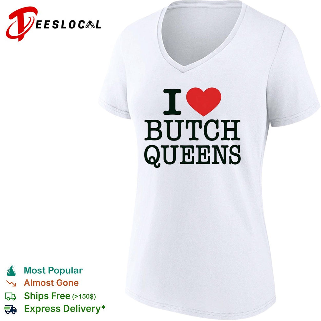 I Love Butch Queens LGBT shirt