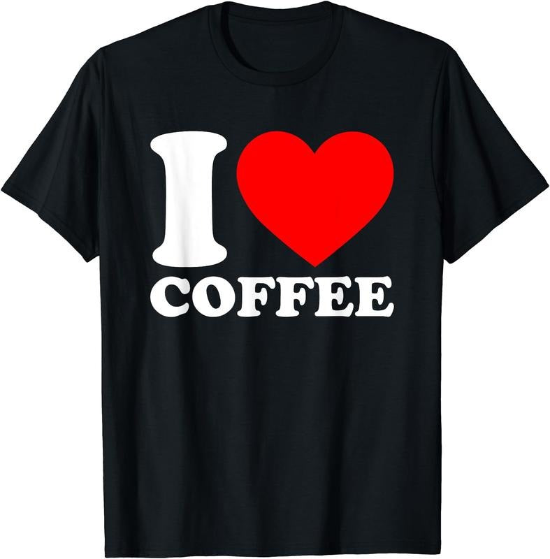 I Love Coffee T-Shirt | Unisex Cotton Tee, Short Sleeve, Size S-5XL Hoodie, Sweatshirt | TeeBloomCo.com