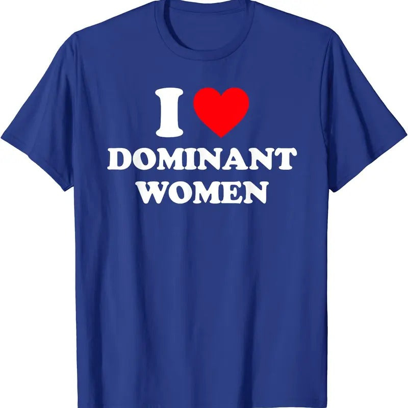 I Love Dominant Women T-Shirt | Unisex Cotton Tee, Size S-5XL Hoodie, Sweatshirt | TeeBloomCo.com