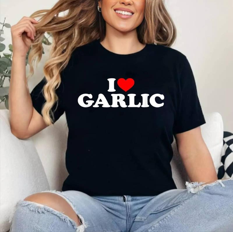 I Love Garlic T-Shirt | Cotton 100%, Crewneck, Top Womenswear Hoodie, Sweatshirt | TeeBloomCo.com