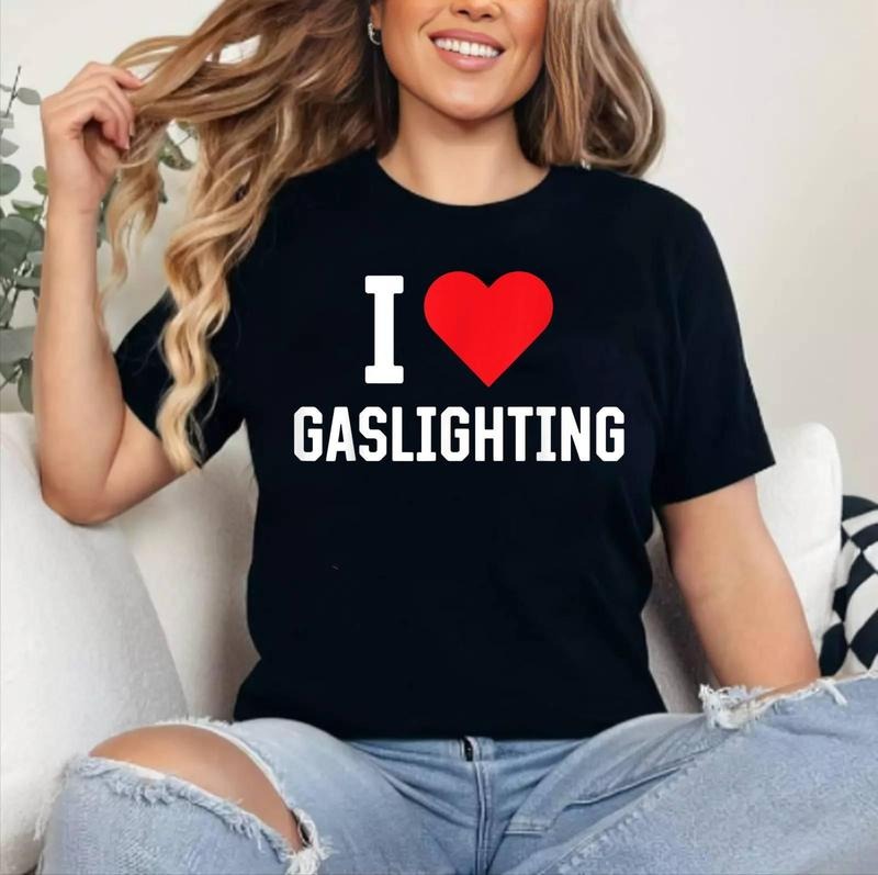 I Love Gaslighting Funny Meme Satire Humor Hilarious Joke T-Shirt , Cotton 100%, Crewneck, Short Sleeve, Top Womenswear...