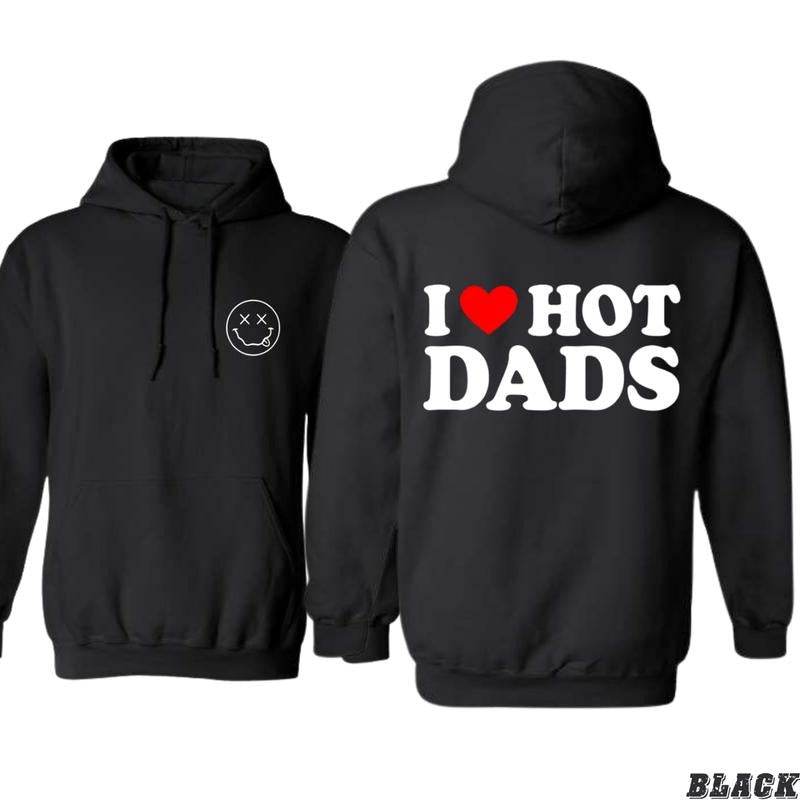 I Love Hot Dads Hoodie - Fun and Bold Graphic Design with Playful Message, Perfect for Father's Day and Casual Style,...