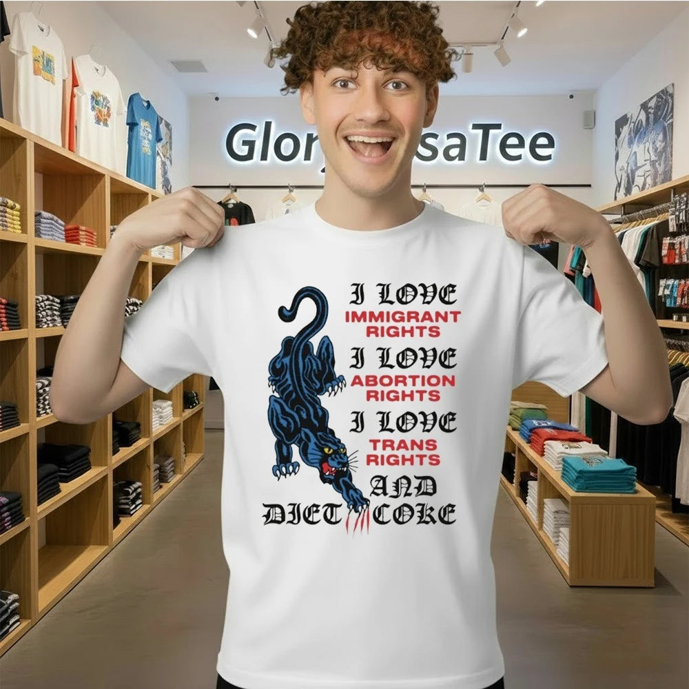 I Love Immigrant Rights I Love Abortion Rights I Love Trans Rights And Diet Coke Shirt