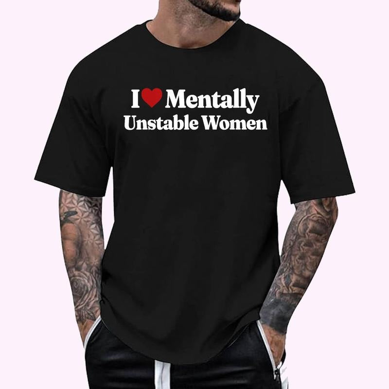 I Love Mentally Unstable Women Graphic design T-Shirt , Unisex Cotton 100%, Top Menswear Hoodie, Sweatshirt | TeeBloomCo.com