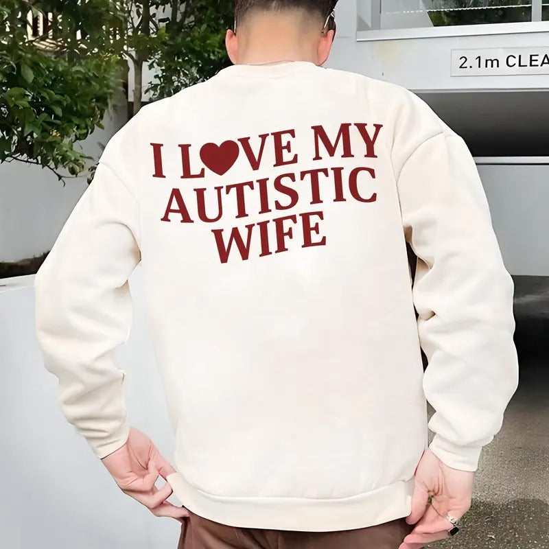I Love My Autistic Wife Sweatshirt, Funny Saying Hoodie, Valentine Gift For Husband, Matching Couple Hoodie, Unisex...