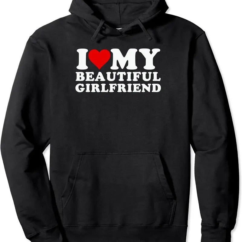 I Love My Beautiful Girlfriend, I Love My Girlfriend Pullover Hoodie | Unisex Hooded Sweatshirt T-Shirts | TeeBloomCo.com