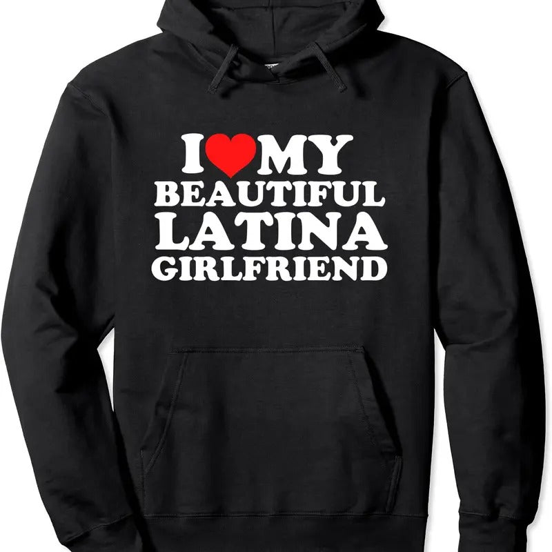 I Love My Beautiful Latina Girlfriend Hoodie | Unisex Hooded Sweatshirt T-Shirts | TeeBloomCo.com