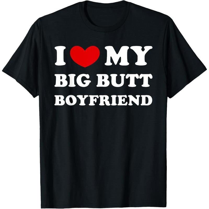 I Love My Big Butt Boyfriend, I Heart My Big Butt Boyfriend T-Shirt made in usa Hoodie, Sweatshirt | TeeBloomCo.com