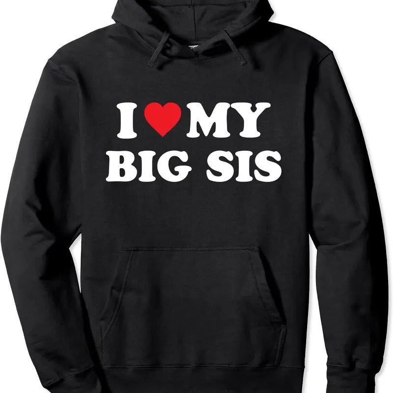 I Love My Big Sis Big Little Sister Matching Hoodie | Unisex Hooded Sweatshirt T-Shirts | TeeBloomCo.com
