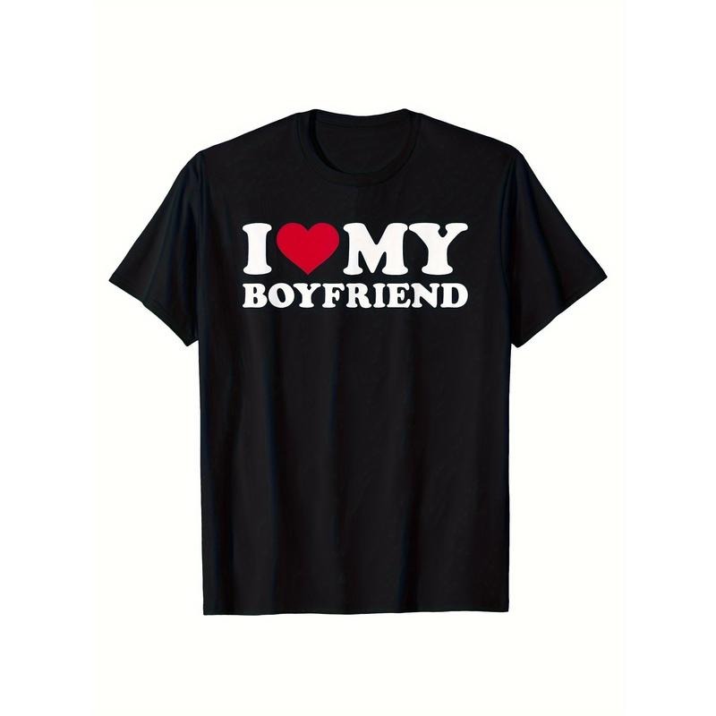I Love My Boyfriend Print T-Shirt, Casual Short Sleeve Crew Neck T-Shirt For Spring & Summer, Women's Clothing made in...