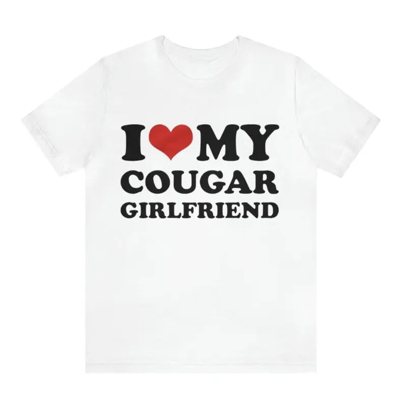 I Love My Cougar Girlfriend, gift Hoodie, T-shirt and sweater Sweatshirt | TeeBloomCo.com