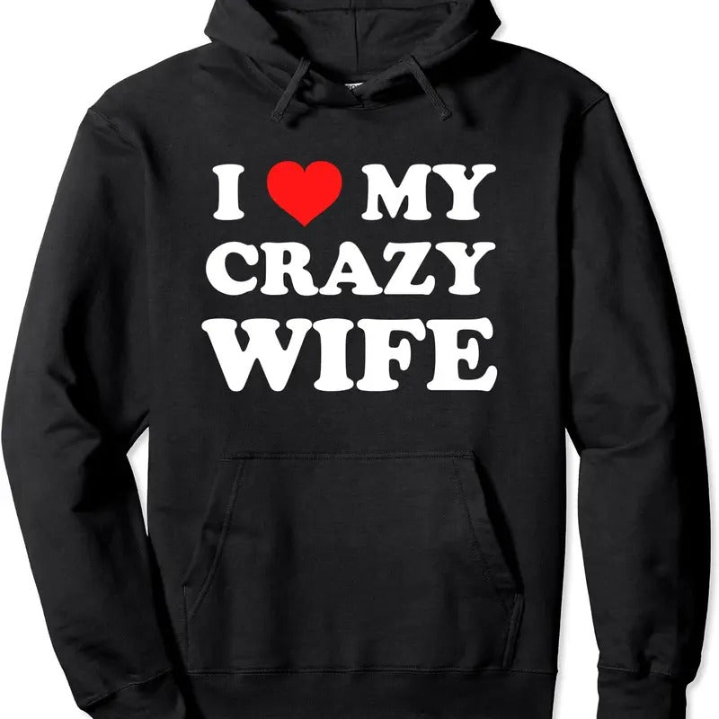 I Love My Crazy Wife Pullover Hoodie | Unisex Hooded Sweatshirt T-Shirts | TeeBloomCo.com