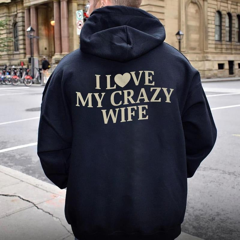 I Love My Crazy Wife Sweatshirt, Funny Saying Hoodie, Valentine Gift For Husband, Sarcastic Matching Couple Tee, Unisex...