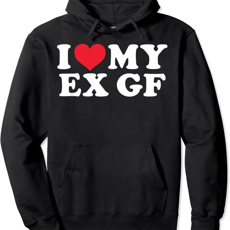 I Love My Ex GF I Love My Ex Girlfriend Cute Pullover Hoodie | Unisex Hooded Sweatshirt T-Shirts | TeeBloomCo.com