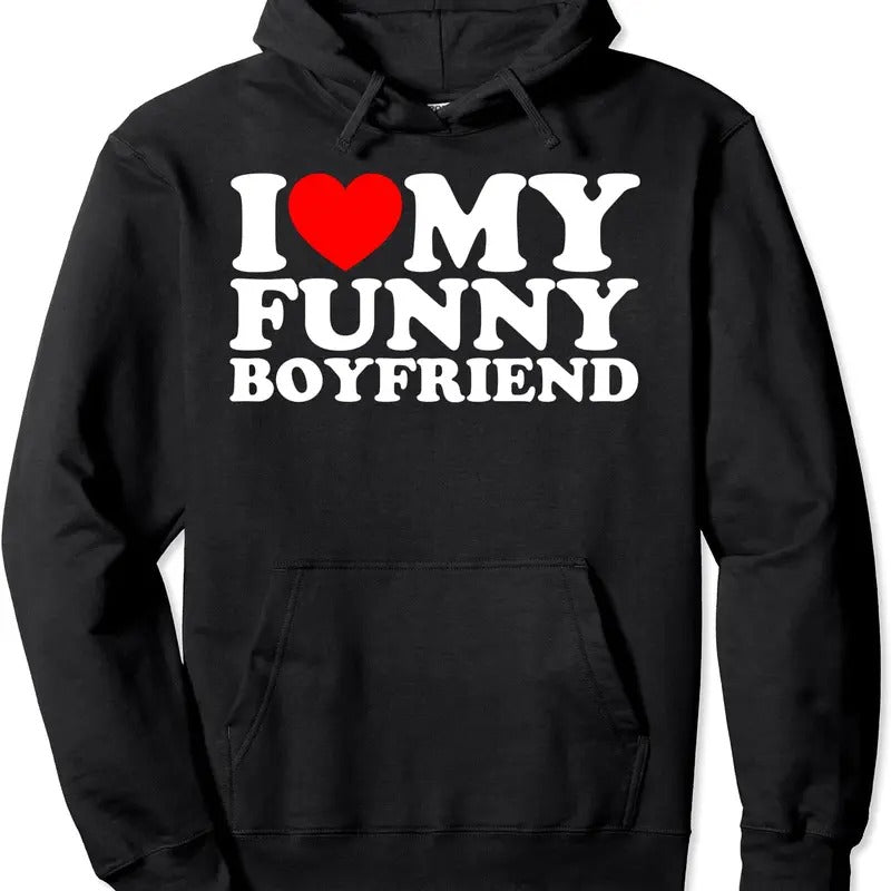 I Love My Funny Boyfriend Hoodie | Unisex Hooded Sweatshirt T-Shirts | TeeBloomCo.com