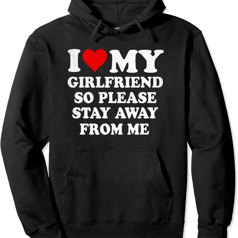I Love My Girlfriend So Please Stay Away From Me Couple Hoodie | Unisex Hooded Sweatshirt T-Shirts | TeeBloomCo.com