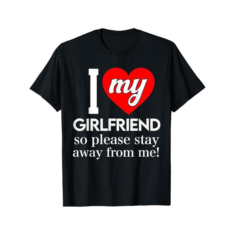 I Love My Girlfriend So Please Stay Away From Me Men T-Shirts, Funny Valentine'S Day Novelty Graphic Printed Tee, Short...