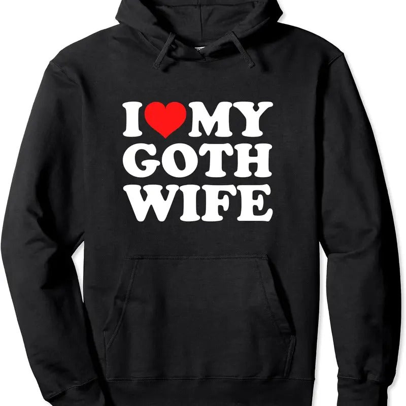 I Love My Goth Wife Hoodie | Unisex Hooded Sweatshirt T-Shirts | TeeBloomCo.com
