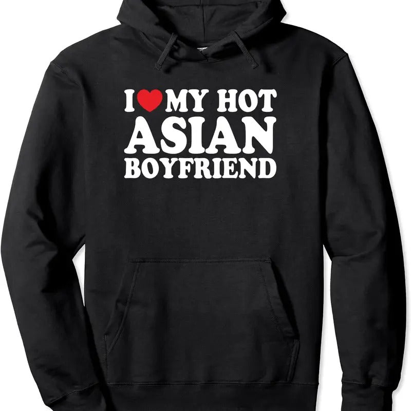 I Love My Hot Asian Boyfriend Funny Girlfriend Hoodie | Unisex Hooded Sweatshirt T-Shirts | TeeBloomCo.com