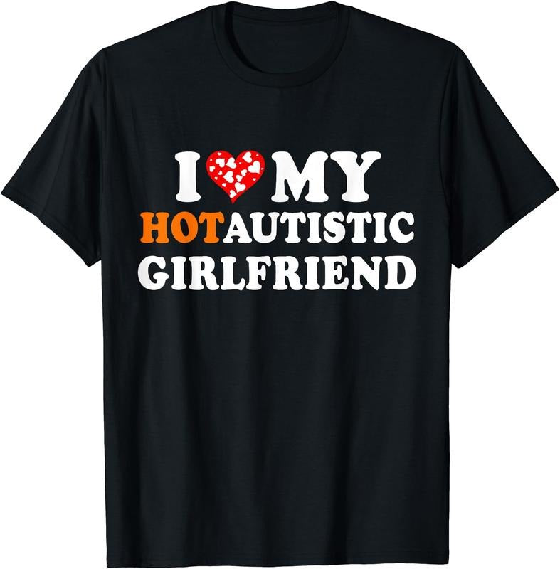 I Love My Hot Autistic Girlfriend T-Shirt Hoodie, Sweatshirt | TeeBloomCo.com